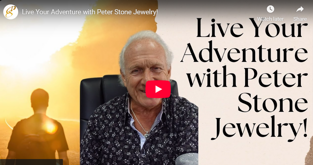 Live Your Adventure with Peter Stone Jewelry!